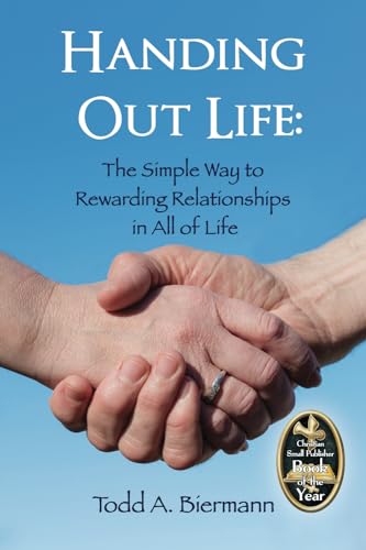 Beispielbild fr Handing Out Life: The Simple Way to Rewarding Relationships in All of Life zum Verkauf von SecondSale