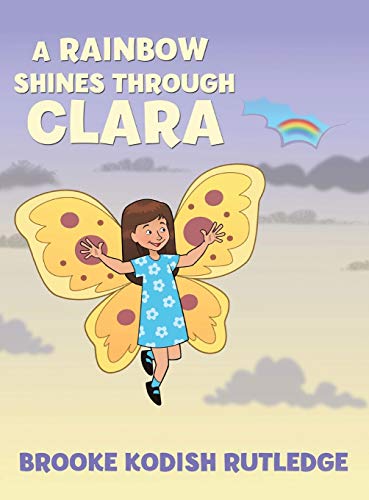 Beispielbild fr A Rainbow Shines Through Clara zum Verkauf von Books From California