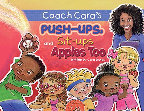 Imagen de archivo de Coach Cara's Push-ups, Sit-ups, and Apples, Too a la venta por ThriftBooks-Dallas