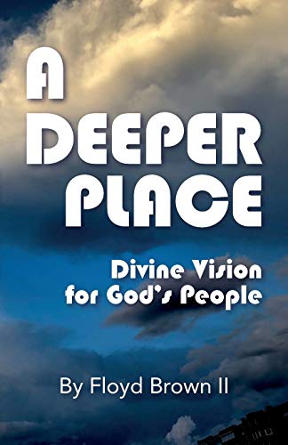 Stock image for A Deeper Place: Divine Vision for God's People for sale by ThriftBooks-Atlanta