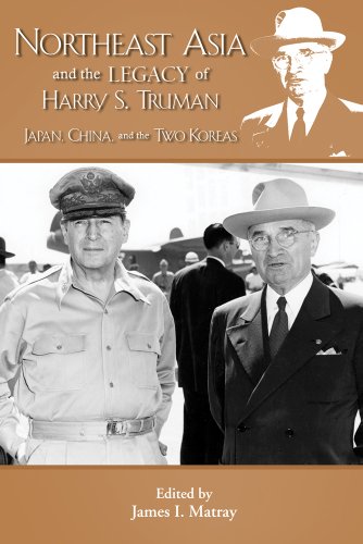 Stock image for Northeast Asia and the Legacy of Harry S. Truman: Japan, China, and the Two Koreas (Truman Legacy Series) (Truman Legacy Series, 8) for sale by Pomfret Street Books