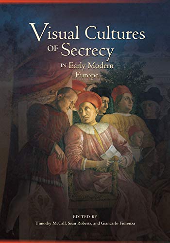 Beispielbild fr Visual Cultures of Secrecy in Early Modern Europe zum Verkauf von Better World Books