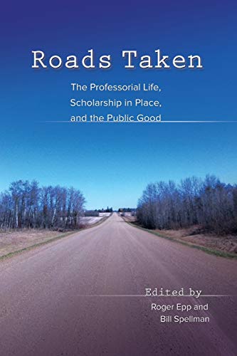 Beispielbild fr Roads Taken: The Professorial Life, Scholarship in Place, and the Public Good zum Verkauf von Decluttr