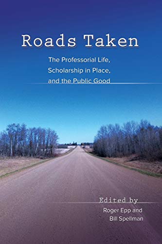 Stock image for Roads Taken: The Professorial Life, Scholarship in Place, and the Public Good for sale by Decluttr