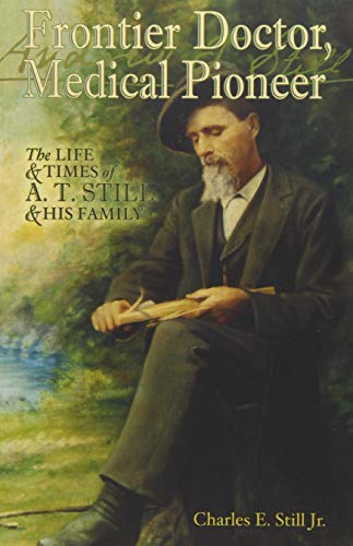 9781612481616: Frontier Doctor, Medical Pioneer: The Life & Times of A T Still & His Family