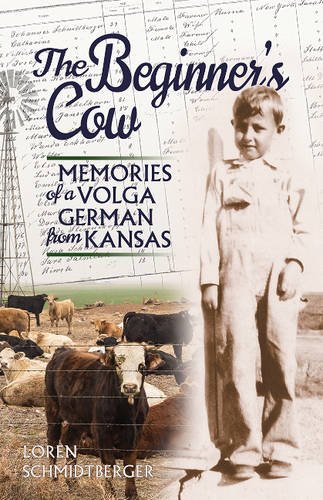 Beispielbild fr The Beginner's Cow: Memories of a Volga German from Kansas zum Verkauf von medimops