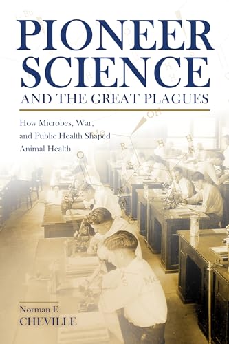 Beispielbild fr Pioneer Science and the Great Plagues: How Microbes, War, and Public Health Shaped Animal Health (New Directions in the Human-Animal Bond) zum Verkauf von GF Books, Inc.