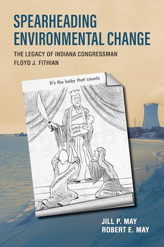 9781612497389: Spearheading Environmental Change: The Legacy of Indiana Congressman Floyd J. Fithian