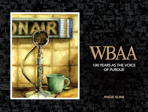 Imagen de archivo de Wbaa: 100 Years As the Voice of Purdue a la venta por Revaluation Books
