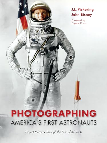 9781612498560: Photographing America's First Astronauts: Project Mercury Through the Lens of Bill Taub