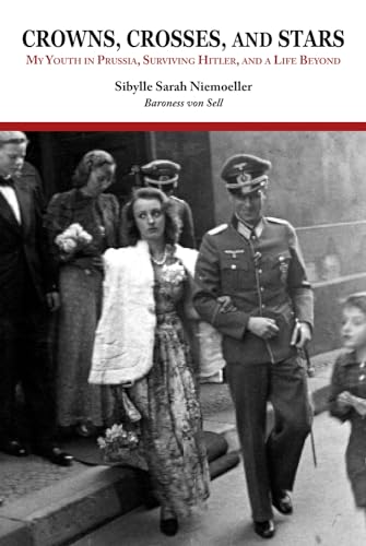 Imagen de archivo de Crowns, Crosses, and Stars: My Youth in Prussia, Surviving Hitler, and a Life Beyond a la venta por THE SAINT BOOKSTORE