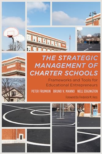 Imagen de archivo de The Strategic Management of Charter Schools: Frameworks and Tools for Educational Entrepreneurs a la venta por ThriftBooks-Atlanta