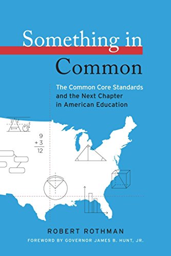 SOMETHING IN COMMON. The Common Core Standards And The Next Chapter In American Education.