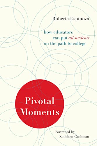 Stock image for Pivotal Moments: How Educators Can Put All Studnets on the Path to College for sale by Revaluation Books