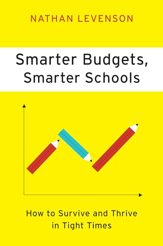 Stock image for Smarter Budgets, Smarter Schools: How To Survive and Thrive in Tight Times for sale by BooksRun