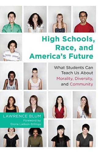 Imagen de archivo de High Schools, Race, and America's Future: What Students Can Teach Us About Morality, Diversity, and Community a la venta por More Than Words