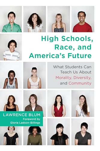 Stock image for High Schools, Race, and America's Future: What Students Can Teach Us About Morality, Diversity, and Community for sale by More Than Words