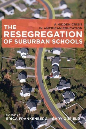 Stock image for The Resegregation of Suburban Schools : A Hidden Crisis in American Education for sale by Better World Books