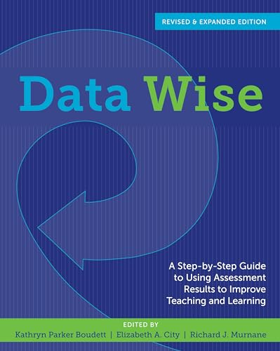 Stock image for Data Wise, Revised and Expanded Edition: A Step-by-Step Guide to Using Assessment Results to Improve Teaching and Learning for sale by New Legacy Books