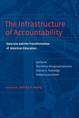 Stock image for The Infrastructure of Accountability: Data Use and the Transformation of American Education for sale by WeBuyBooks