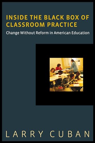 Imagen de archivo de Inside the Black Box of Classroom Practice: Change Without Reform in American Education a la venta por Decluttr
