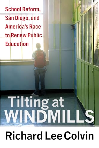 Stock image for Tilting at Windmills: School Reform, San Diego, and America's Race to Renew Public Education for sale by SecondSale