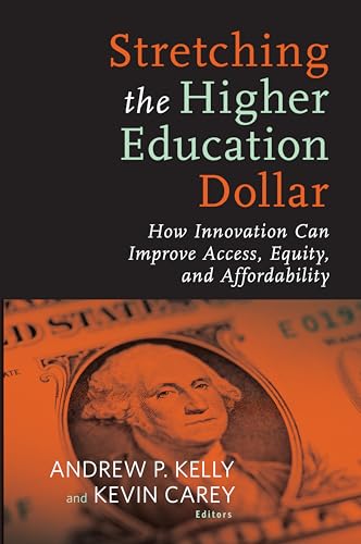 Imagen de archivo de Stretching the Higher Education Dollar : How Innovation Can Improve Access, Equity, and Affordability a la venta por Better World Books