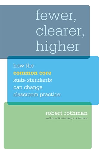 Imagen de archivo de Fewer, Clearer, Higher: How the Common Core State Standards Can Change Classroom Practice (HEL Impact Series) a la venta por BookHolders