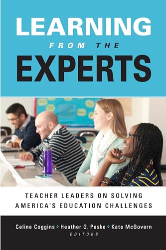 Stock image for LEARNING FROM THE EXPERTS Teacher Leaders on Solving America's Education Challenges for sale by AVON HILL BOOKS