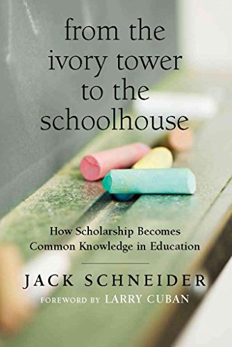Beispielbild fr From the Ivory Tower to the Schoolhouse : How Scholarship Becomes Common Knowledge in Education zum Verkauf von Better World Books