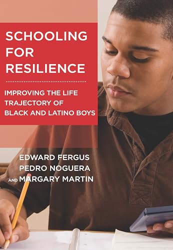 9781612506746: Schooling for Resilience: Improving the Life Trajectory of Black and Latino Boys (Youth Development and Education Series)