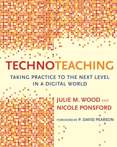 Beispielbild fr TechnoTeaching: Taking Practice to the Next Level in a Digital World zum Verkauf von Wonder Book