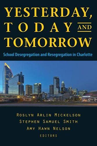 9781612507569: Yesterday, Today, and Tomorrow: School Desegregation and Resegregation in Charlotte