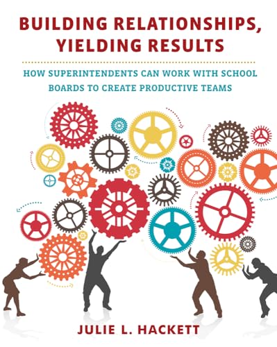 Beispielbild fr Building Relationships, Yielding Results: How Superintendents Can Work with School Boards to Create Productive Teams zum Verkauf von Buchpark