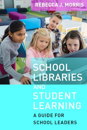 9781612508368: School Libraries and Student Learning: A Guide for School Leaders