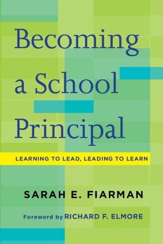 9781612508467: Becoming a School Principal: Learning to Lead, Leading to Learn