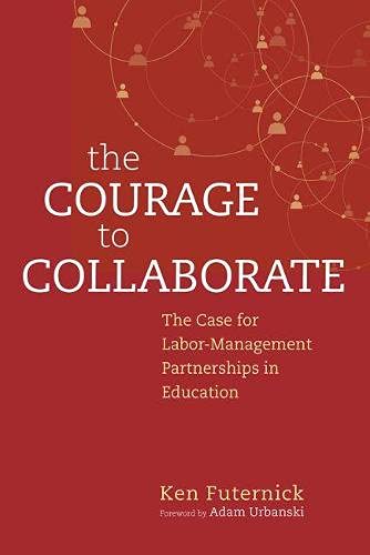 Imagen de archivo de The Courage to Collaborate: The Case for Labor-Management Partnerships in Education a la venta por ThriftBooks-Atlanta