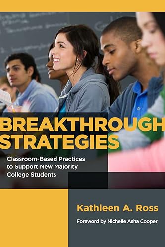 Beispielbild fr Breakthrough Strategies : Classroom-Based Practices to Support New Majority College Students zum Verkauf von Better World Books