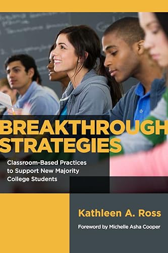 Stock image for Breakthrough Strategies : Classroom-Based Practices to Support New Majority College Students for sale by Better World Books