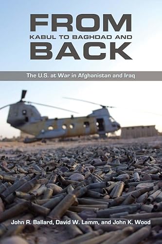 9781612510224: From Kabul to Baghdad and Back: The U.S. at War in Afghanistan and Iraq