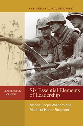 Stock image for Six Essential Elements of Leadership: Marine Corps Wisdom from a Medal of Honor Recipient (Leatherneck Original) for sale by BookHolders