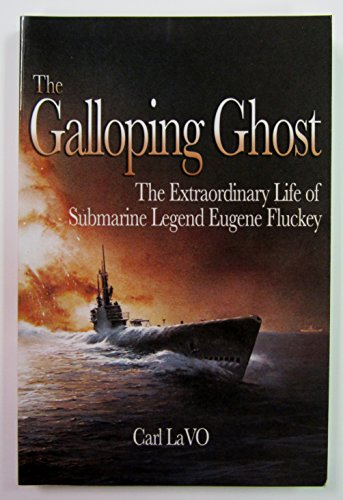 Stock image for The Galloping Ghost: The Extraordinary Life of Submarine Captain Eugene Fluckey for sale by Irish Booksellers