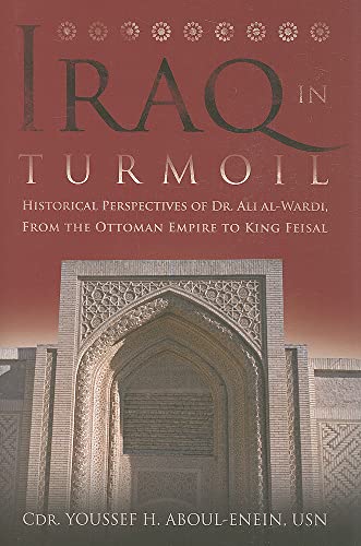 Imagen de archivo de Iraq in Turmoil: Historical Perspectives of Dr. Ali al-Wardi, From the Ottoman Empire to King Feisal a la venta por Wonder Book