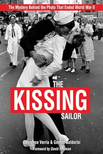 Imagen de archivo de The Kissing Sailor: The Mystery Behind the Photo that Ended World War II a la venta por Wonder Book