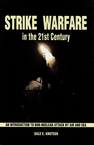 9781612510835: Strike Warfare in the 21st Century: An Introduction to Non-Nuclear Attack by Air and Sea