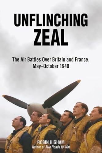 Stock image for Unflinching Zeal: The Air Battles Over France and Britain, May-October 1940 for sale by WorldofBooks