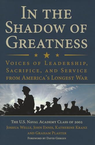 Beispielbild fr In the Shadow of Greatness: Voices of Leadership, Sacrifice, and Service from America's Longest War zum Verkauf von Lorrin Wong, Bookseller