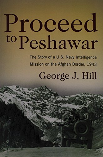 Imagen de archivo de Proceed to Peshawar: The Story of a U.S. Navy Intelligence Mission on the Afghan Border, 1943 a la venta por SecondSale