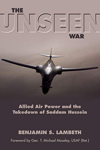9781612513119: Unseen War: Allied Air Power and the Takedown of Saddam Hussein