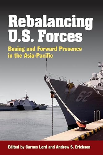 Stock image for Rebalancing U. S. Forces : Basing and Forward Presence in the Asia-Pacific for sale by Better World Books